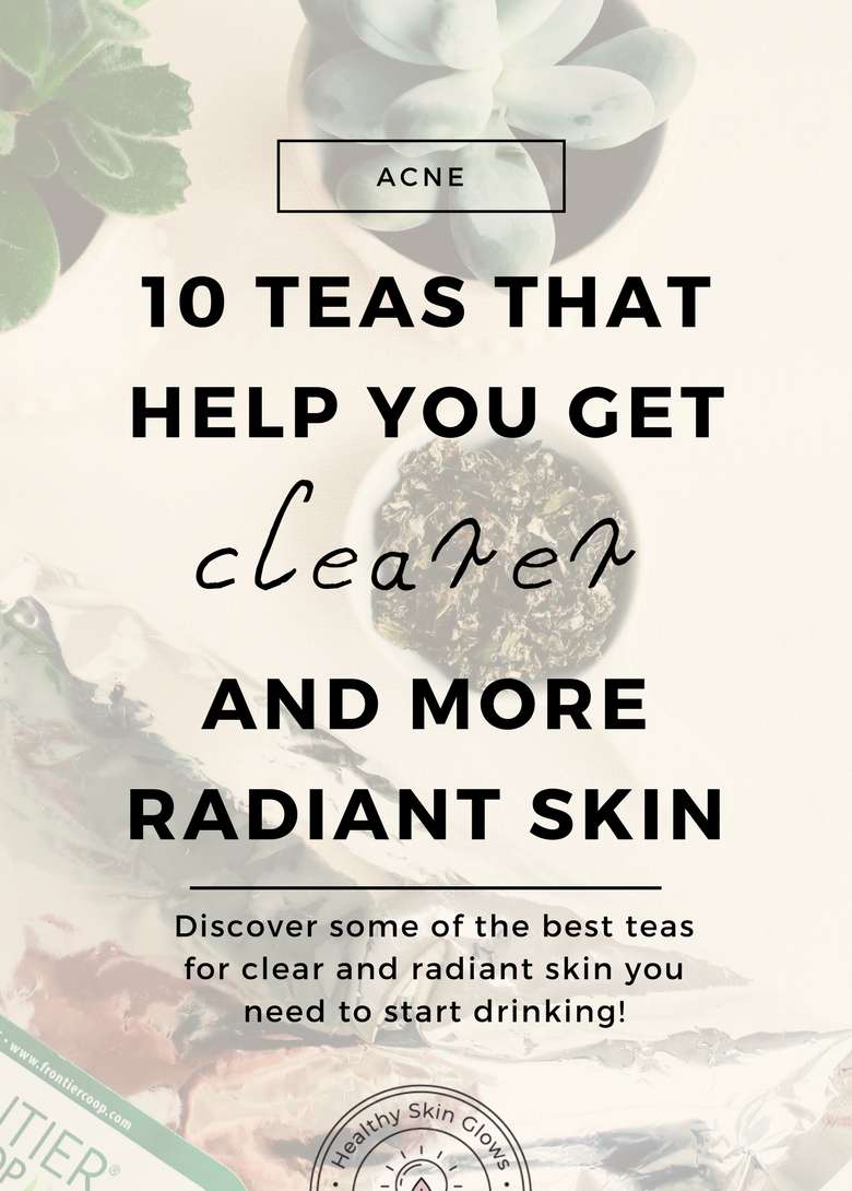 10 Teas For Clearer And More Radiant Skin (+ Tea Blends Ideas) - Healthy  Skin Glows